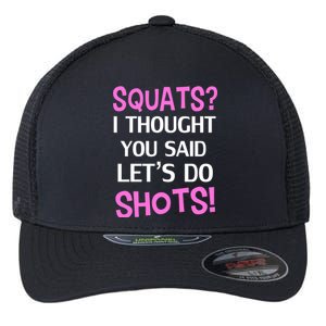 Squats? I Thought You Said Shots! Flexfit Unipanel Trucker Cap