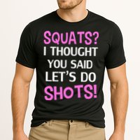 Squats? I Thought You Said Shots! Performance Shirt