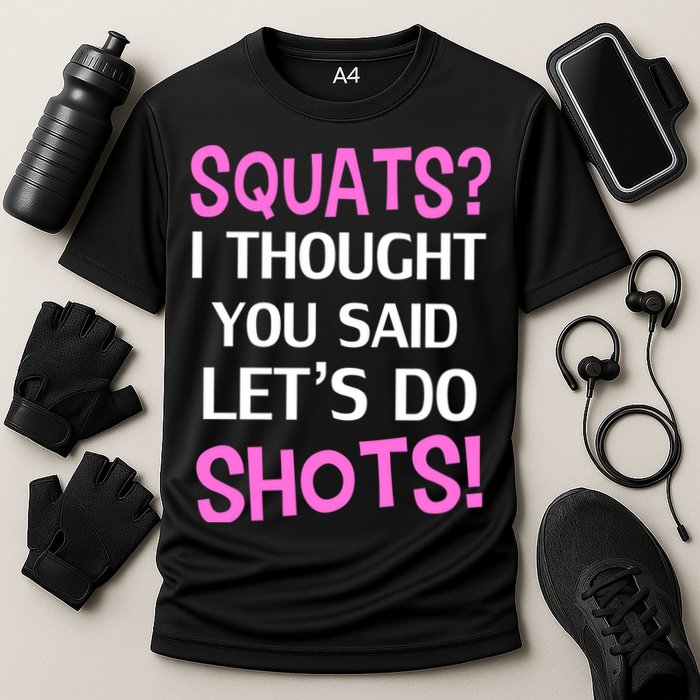 Squats? I Thought You Said Shots! Performance Shirt