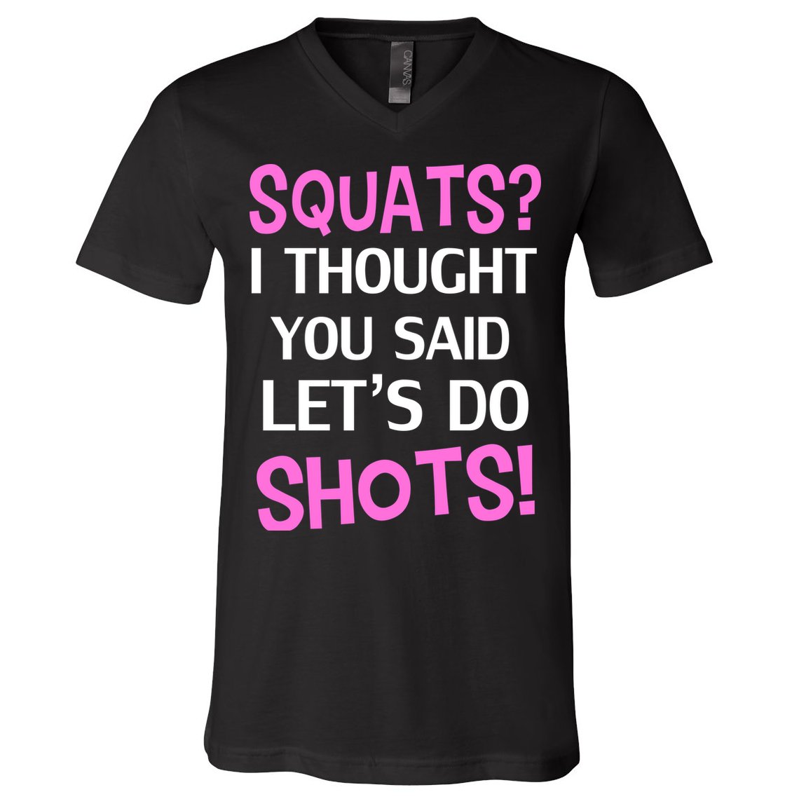 Squats? I Thought You Said Shots! V-Neck T-Shirt