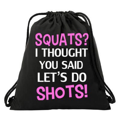 Squats? I Thought You Said Shots! Drawstring Bag