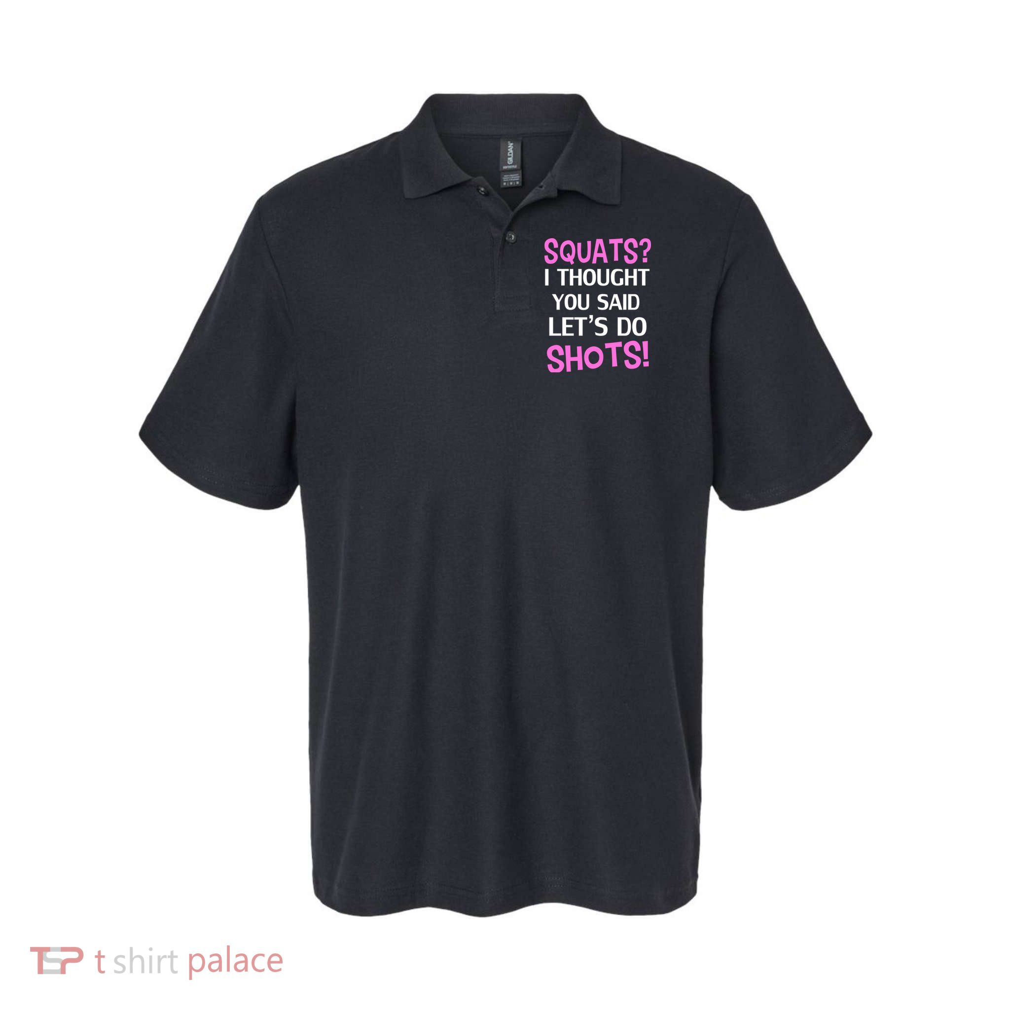 Squats? I Thought You Said Shots! Polo