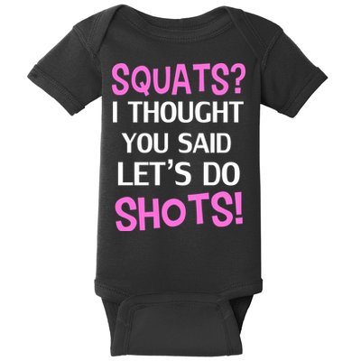 Squats? I Thought You Said Shots! Baby Bodysuit