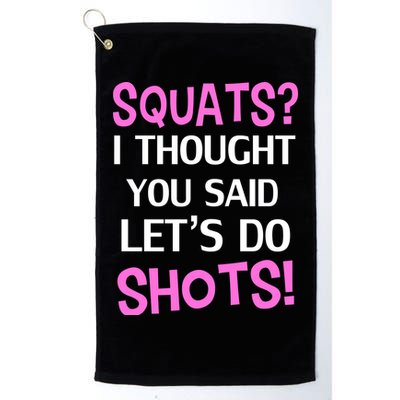 Squats? I Thought You Said Shots! Golf Towel