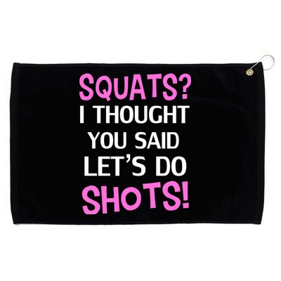 Squats? I Thought You Said Shots! Grommeted Golf Towel