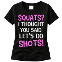 Squats? I Thought You Said Shots! Womens T-Shirt