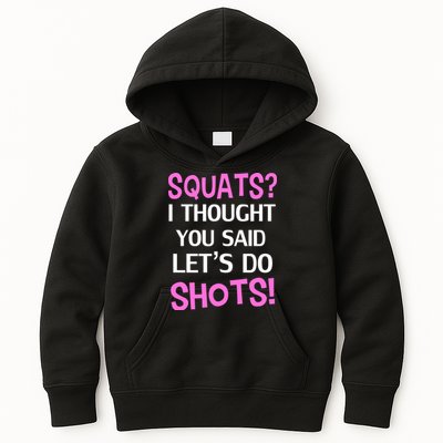 Squats? I Thought You Said Shots! Kids Hoodie