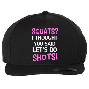 Squats? I Thought You Said Shots! Wool Snapback Cap