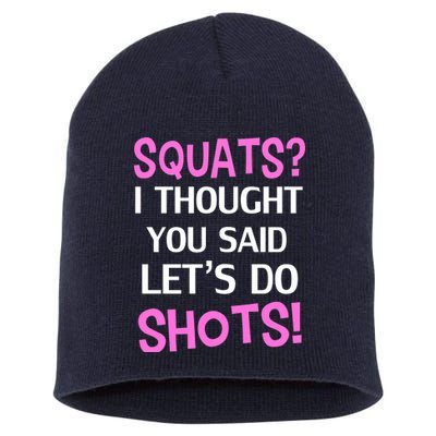 Squats? I Thought You Said Shots! Short Acrylic Beanie