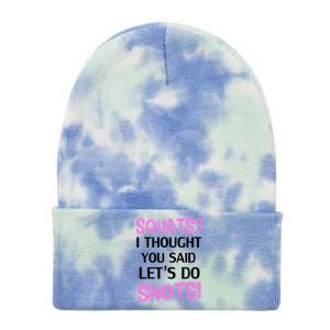 Squats? I Thought You Said Shots! Tie Dye 12in Knit Beanie