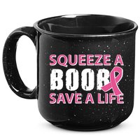Squeeze A Boob Save A Life 15oz Campfire Ceramic Mug