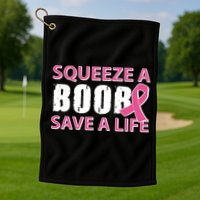 Squeeze A Boob Save A Life Golf Towel