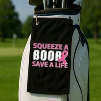 Squeeze A Boob Save A Life Golf Towel
