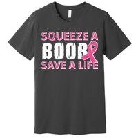 Squeeze A Boob Save A Life Premium T-Shirt