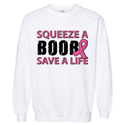 Squeeze A Boob Save A Life Garment-Dyed Sweatshirt