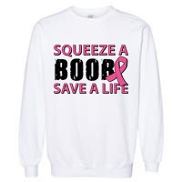 Squeeze A Boob Save A Life Garment-Dyed Sweatshirt