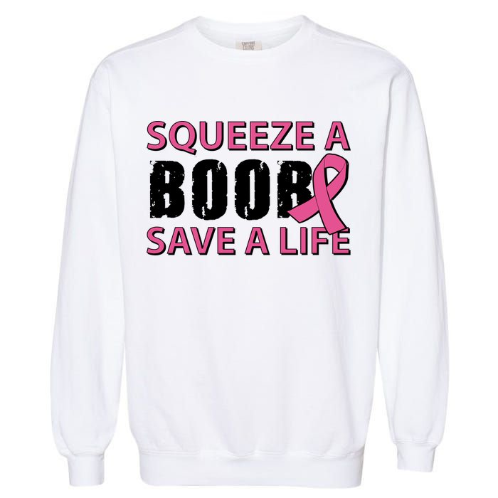 Squeeze A Boob Save A Life Garment-Dyed Sweatshirt