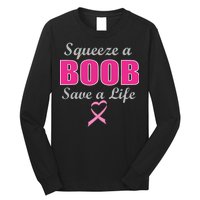 Squeeze A Boob Save A Life Breast Cancer Long Sleeve Shirt