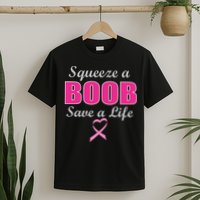 Squeeze A Boob Save A Life Breast Cancer T-Shirt