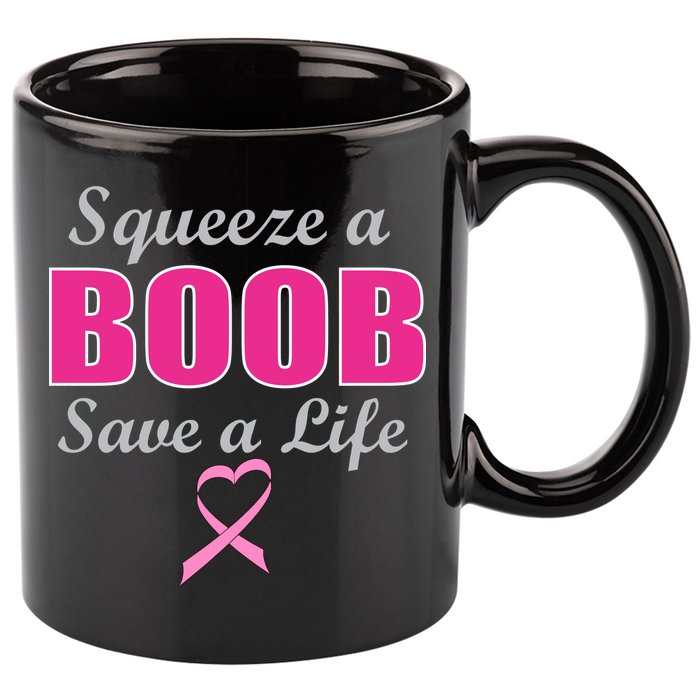 Squeeze A Boob Save A Life Breast Cancer 11oz C Handle Ceramic Mug
