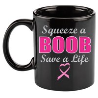 Squeeze A Boob Save A Life Breast Cancer 11oz C Handle Ceramic Mug