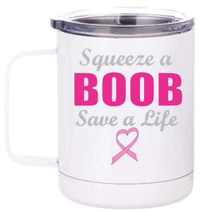 Squeeze A Boob Save A Life Breast Cancer 12 oz Stainless Steel Tumbler Cup