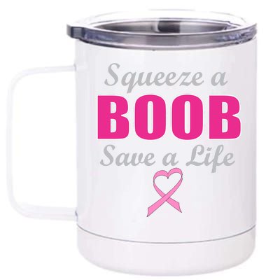 Squeeze A Boob Save A Life Breast Cancer 12 oz Stainless Steel Tumbler Cup