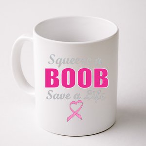 Squeeze A Boob Save A Life Breast Cancer Coffee Mug