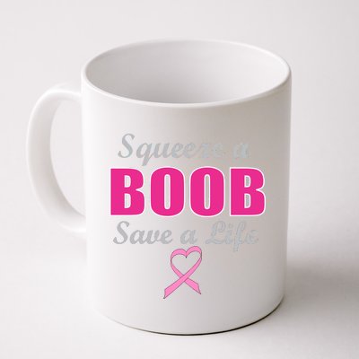 Squeeze A Boob Save A Life Breast Cancer Coffee Mug