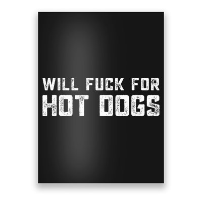 Saying Quote Will Fck For Hot Dogs Poster