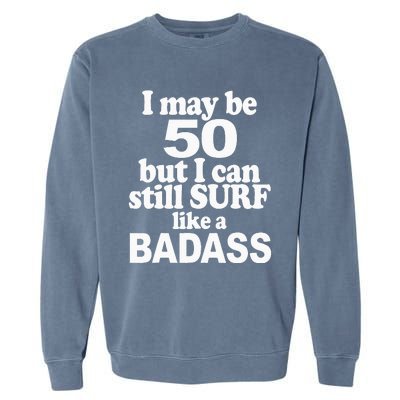 Surf Rider 50 Yrs Old Bday 50th Birthday Garment-Dyed Sweatshirt