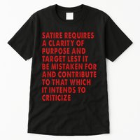 Satire Requires A Clarity Of Purpose And Target Tall T-Shirt