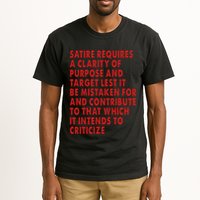 Satire Requires A Clarity Of Purpose And Target Tall T-Shirt