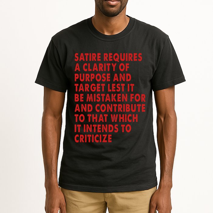 Satire Requires A Clarity Of Purpose And Target Tall T-Shirt