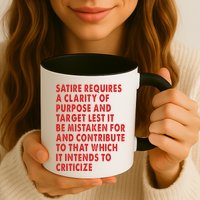 Satire Requires A Clarity Of Purpose And Target Mug