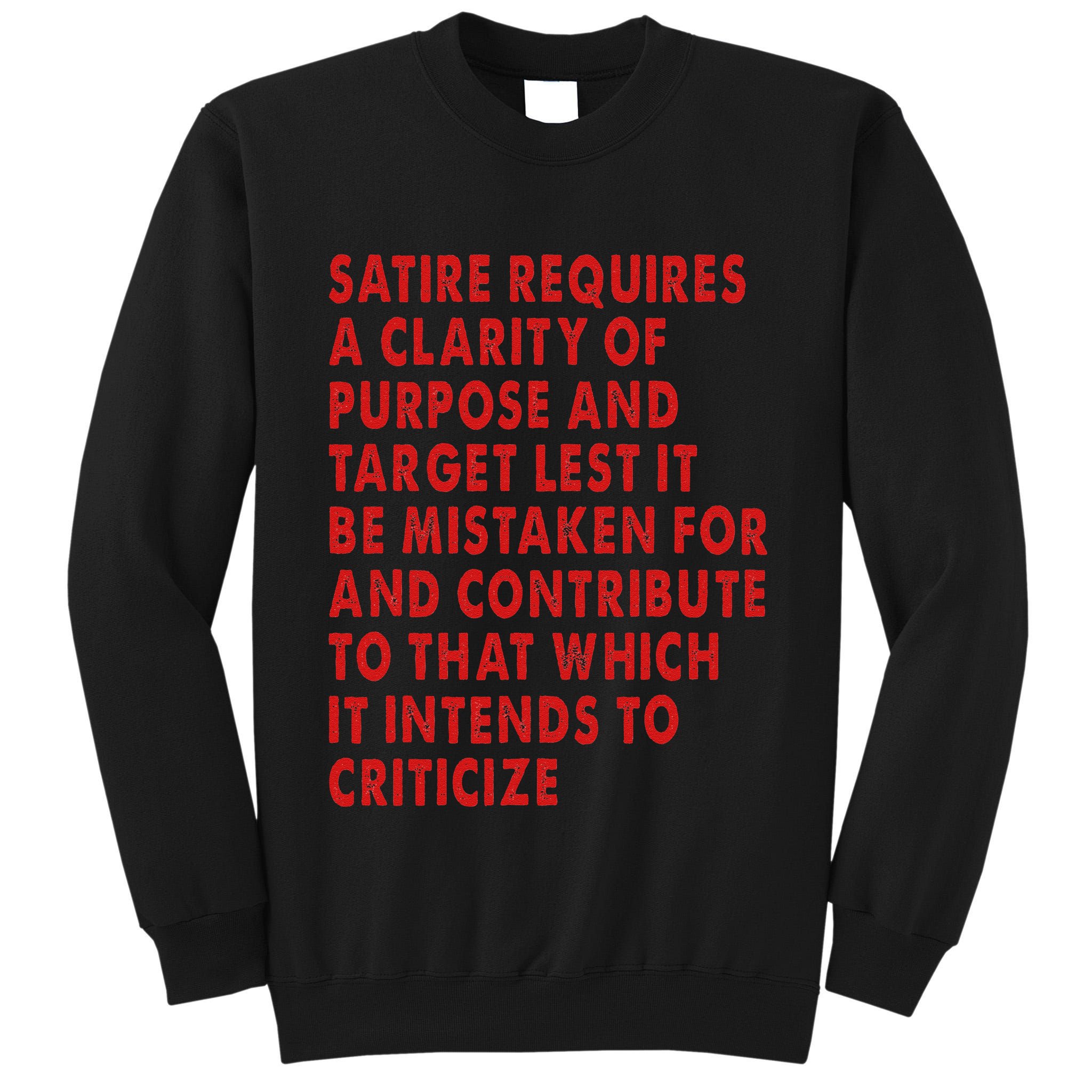 Satire Requires A Clarity Of Purpose And Target Tall Sweatshirt
