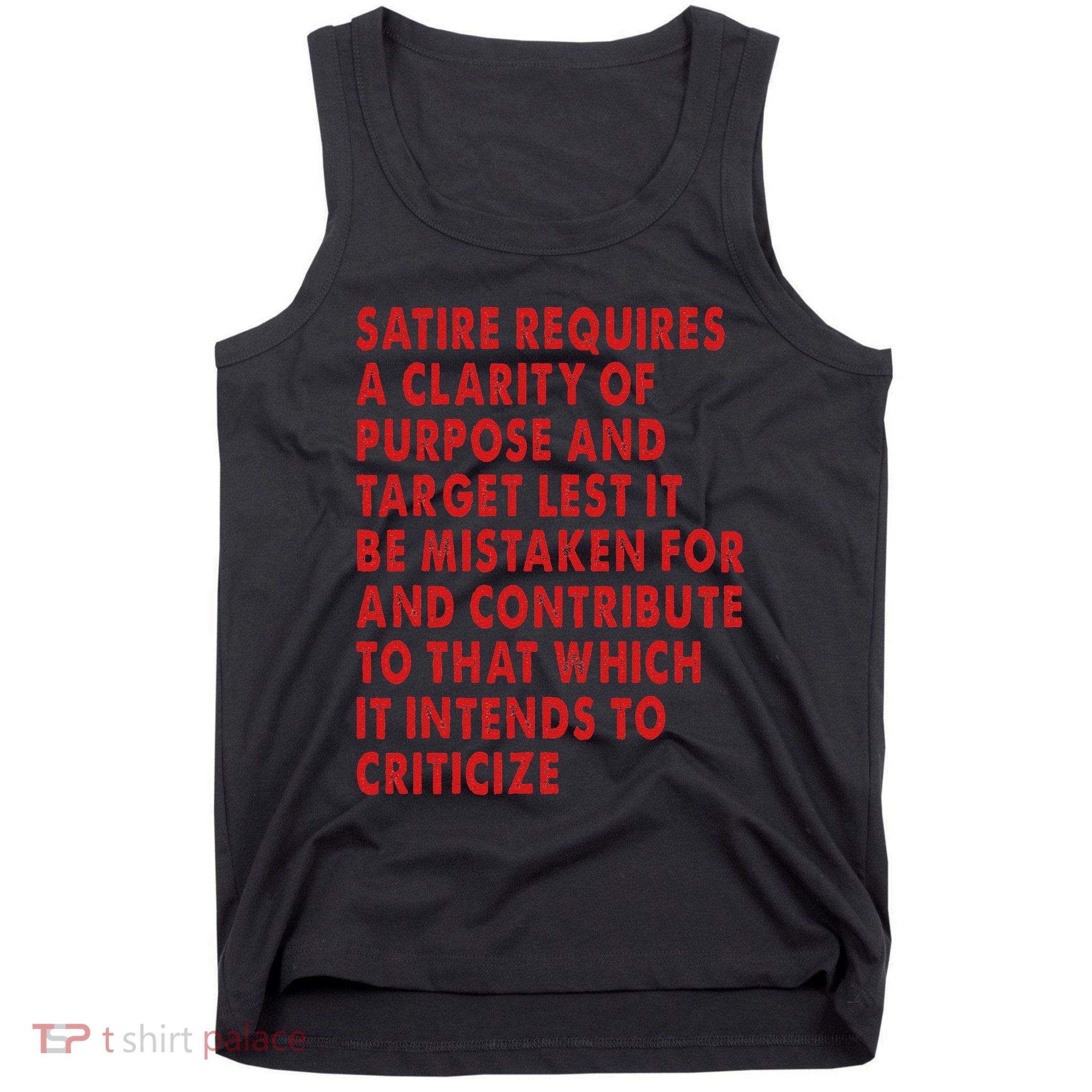 Satire Requires A Clarity Of Purpose And Target Tank Top