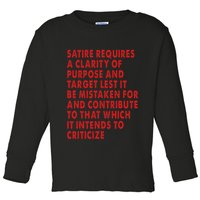 Satire Requires A Clarity Of Purpose And Target Toddler Long Sleeve Shirt