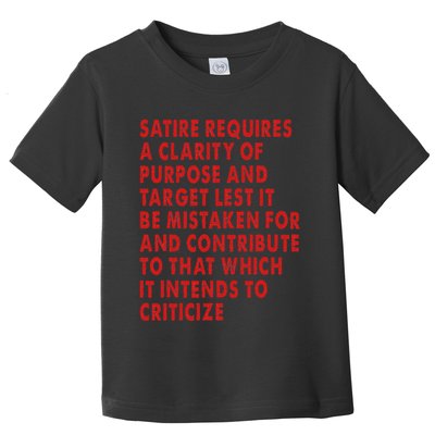 Satire Requires A Clarity Of Purpose And Target Toddler T-Shirt