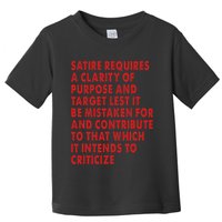 Satire Requires A Clarity Of Purpose And Target Toddler T-Shirt