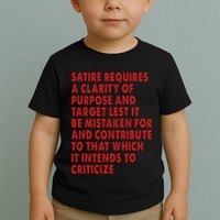 Satire Requires A Clarity Of Purpose And Target Toddler T-Shirt