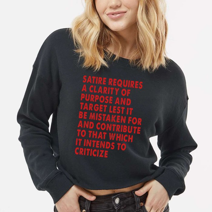 Satire Requires A Clarity Of Purpose And Target Cropped Pullover Crew