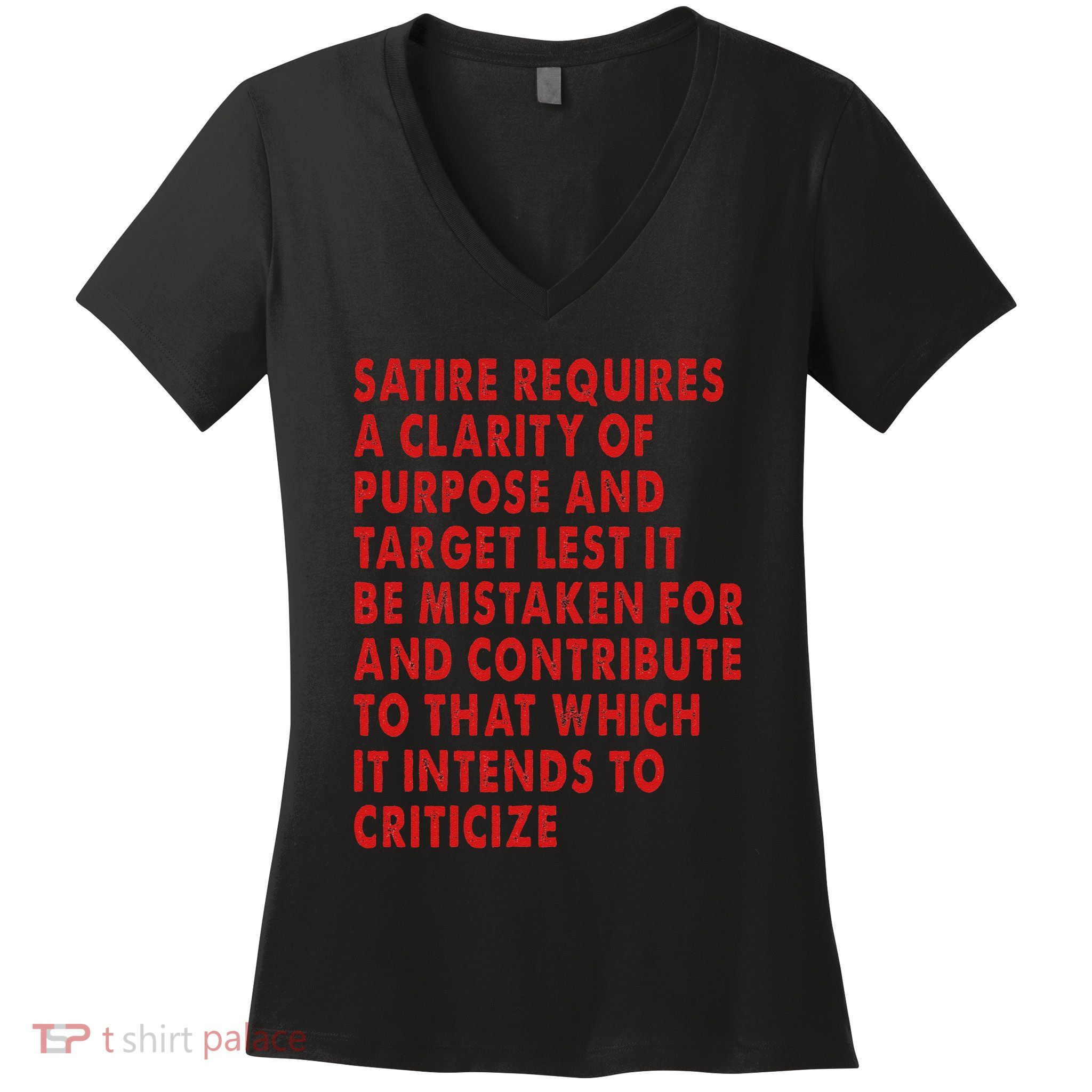 Satire Requires A Clarity Of Purpose And Target Women's V-Neck T-Shirt