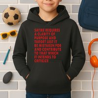 Satire Requires A Clarity Of Purpose And Target Kids Hoodie