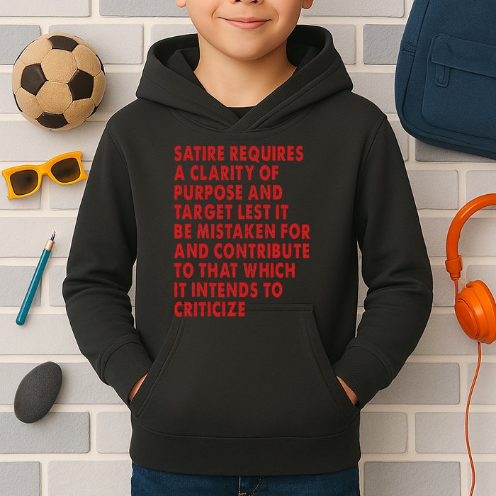 Satire Requires A Clarity Of Purpose And Target Kids Hoodie