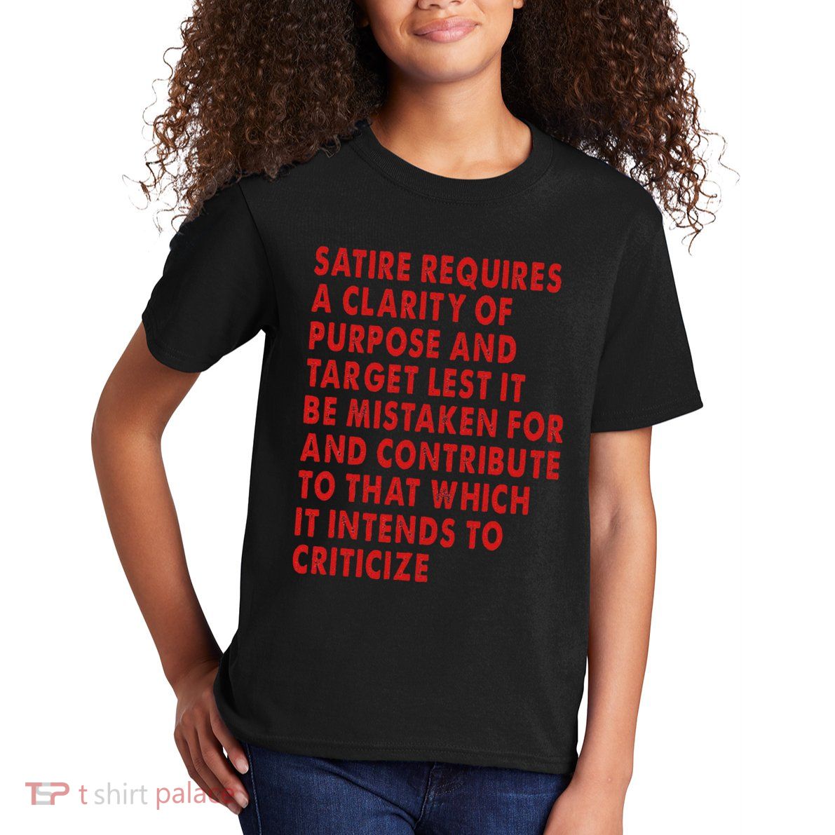 Satire Requires A Clarity Of Purpose And Target Kids T-Shirt
