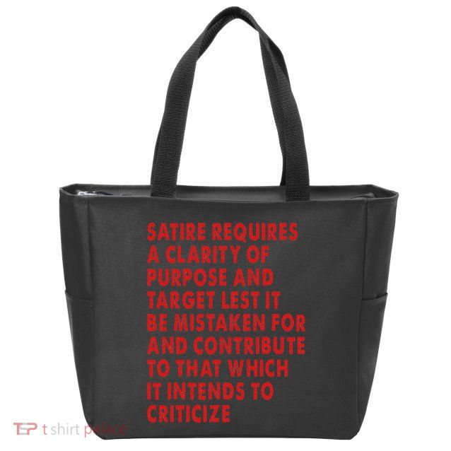 Satire Requires A Clarity Of Purpose And Target Zip Tote Bag