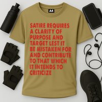 Satire Requires A Clarity Of Purpose And Target Performance Shirt
