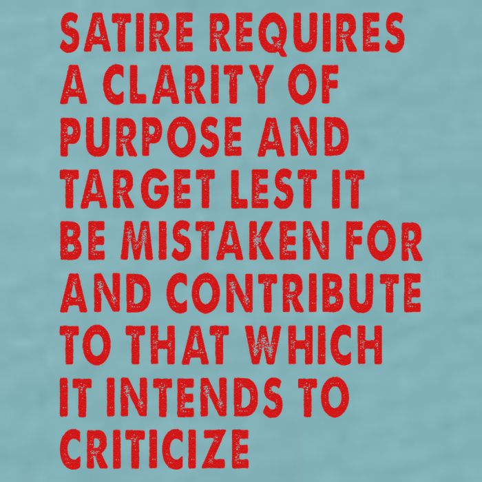 Satire Requires A Clarity Of Purpose And Target Sueded Cloud Jersey T-Shirt