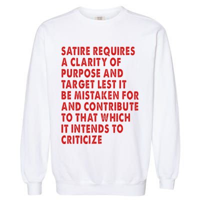 Satire Requires A Clarity Of Purpose And Target Garment-Dyed Sweatshirt